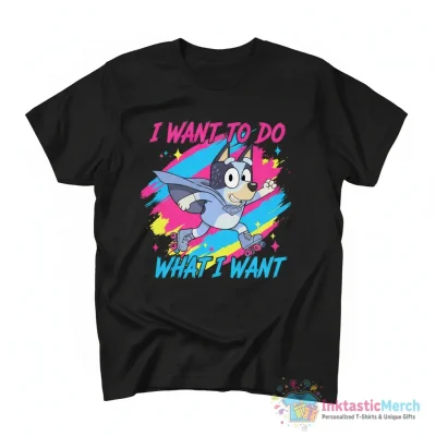Bluey Muffin I want to do what I want shirt - High Quality Printed T-Shirt