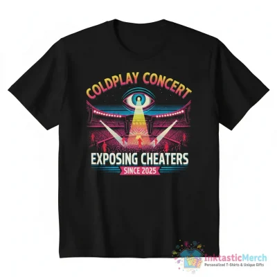 Coldplay concert exposing cheaters since 2025 shirt - High Quality Printed T-Shirt