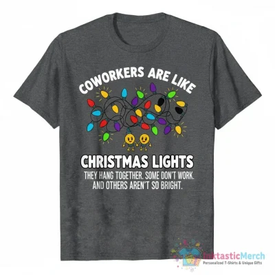 Coworkers Are Like Christmas Lights Ornament - High Quality Printed T-Shirt