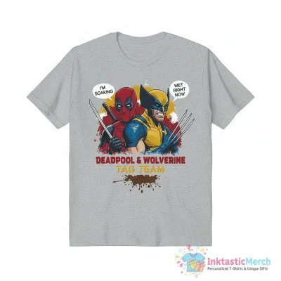 Deadpool And Wolverine I’m soaking wet right now shirt - High Quality Printed T-Shirt