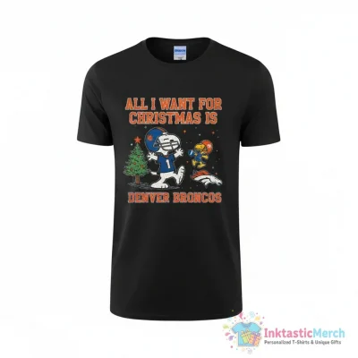 Denver Broncos x Peanuts All I want for Christmas shirt - High Quality Printed T-Shirt