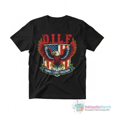 DILF Damn I Love Freedom Eagle America shirt - High Quality Printed T-Shirt