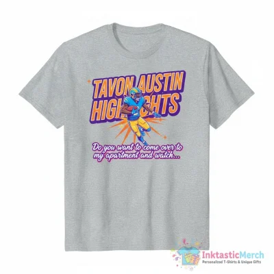 Do you want to come over to my apartment and watch tavon austin highlights shirt - High Quality Printed T-Shirt