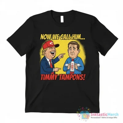 Donald Trump and now we call him Timmy Tampons Tim Walz tampon funny shirt - High Quality Printed T-Shirt