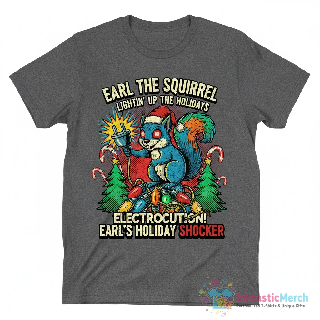 Earl the Squirrel lightin’ up the holidays Christmas shirt 1 Earl the Squirrel lightin’ up the holidays Christmas shirt - High Quality Printed T-Shirt
