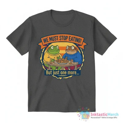 Frog And Toad We Must Stop Eating Shirt - High Quality Printed T-Shirt