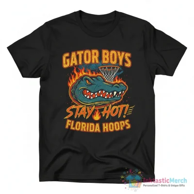 Gator Boys Stay Hot Florida Gators Basketball shirt - High Quality Printed T-Shirt