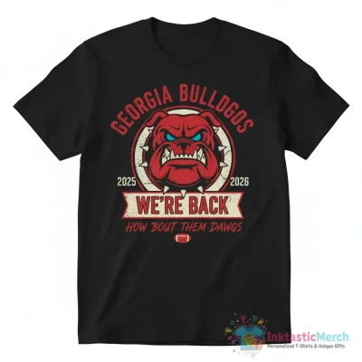 Georgia Bulldogs we’re back how ’bout them dawgs 2025 2026 shirt - High Quality Printed T-Shirt