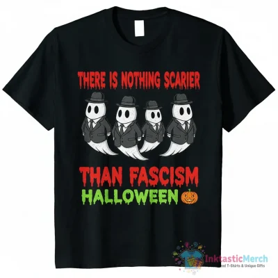 Ghost there is nothing scarier than fascism Halloween shirt - High Quality Printed T-Shirt