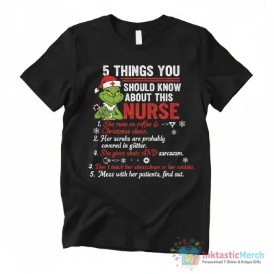 Grinch 5 things you should know about this nurse Christmas shirt - High Quality Printed T-Shirt