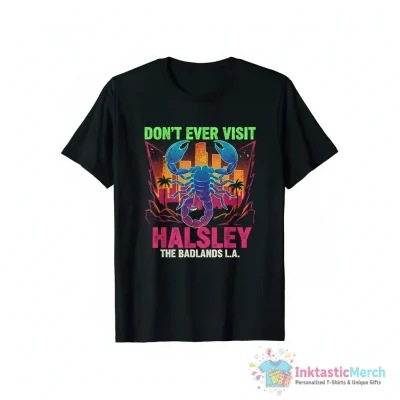 Halsey don’t ever visit the Badlands Los Angeles scorpion shirt - High Quality Printed T-Shirt