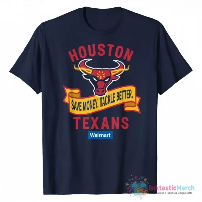 Houston Texans x Walmart save money live better shirt - High Quality Printed T-Shirt