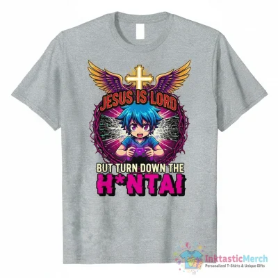 I love Anime but Jesus always comes first so turn down the Hental shirt - High Quality Printed T-Shirt