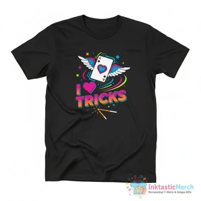 I love Tricks shirt - High Quality Printed T-Shirt