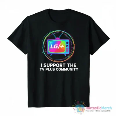 I Support the LG TV plus Community shirt - High Quality Printed T-Shirt
