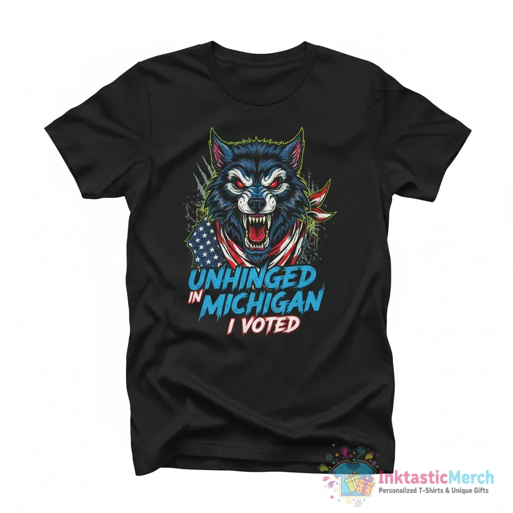 In Michigan unhinged werewolf I voted shirt 1 In Michigan unhinged werewolf I voted shirt - High Quality Printed T-Shirt