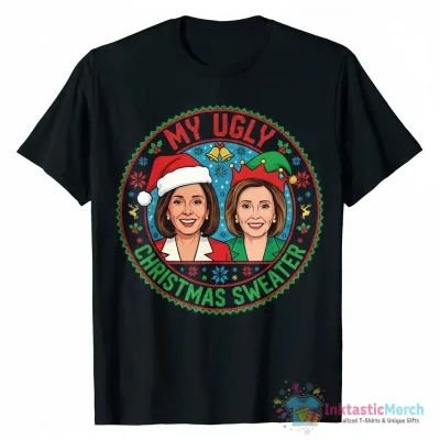 Kamala Harris and Nancy Pelosi my ugly Christmas sweater funny political shirt - High Quality Printed T-Shirt