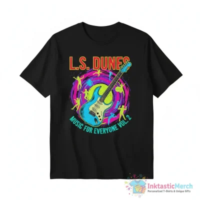 L.S. Dunes Music For Everyone Vol. 2 Shirt - High Quality Printed T-Shirt