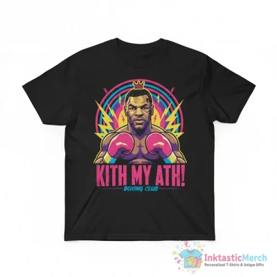 Mike Tyson Kith My Ath Boxing fan shirt - High Quality Printed T-Shirt