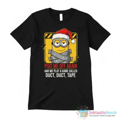 Minion Santa hat piss me off again and we play a game duct duct tape shirt - High Quality Printed T-Shirt