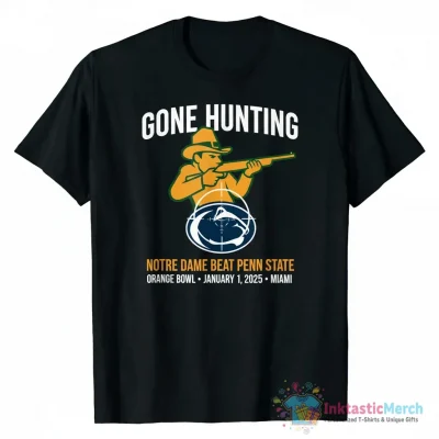 Notre Dame beat Penn State gone hunting Orange Bowl shirt - High Quality Printed T-Shirt