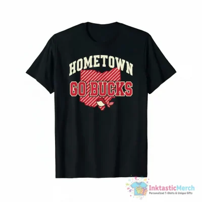 Ohio State Hometown Go Bucks shirt - High Quality Printed T-Shirt