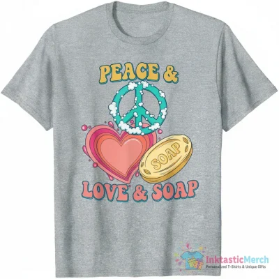 Peace love and Soap shirt - High Quality Printed T-Shirt