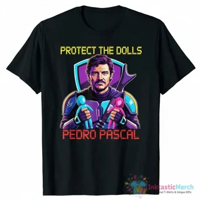Pedro Pascal Protect The Dolls shirt - High Quality Printed T-Shirt