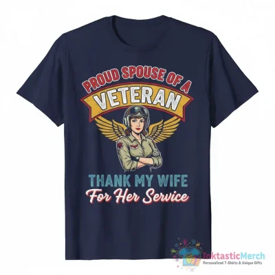 Proud spouse of a veteran thank my wife for her service shirt - High Quality Printed T-Shirt