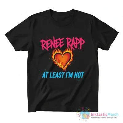 Renee Rapp at least I’m hot shirt - High Quality Printed T-Shirt