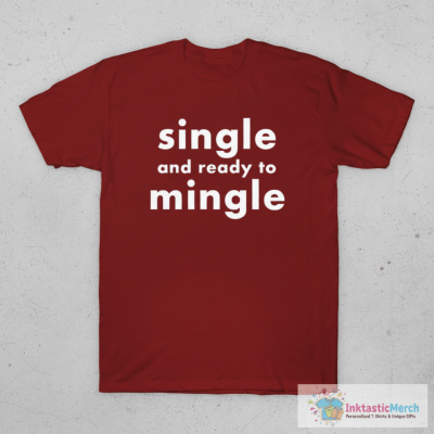 single and ready to mingle T-Shirt