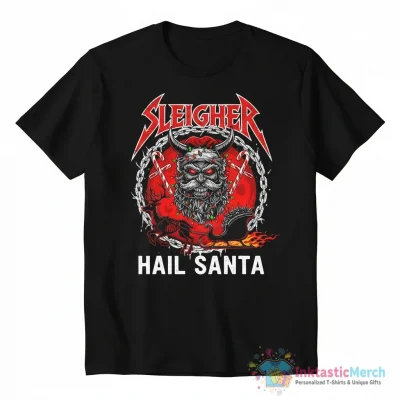 Sleigher Hail Santa Christmas shirt - High Quality Printed T-Shirt