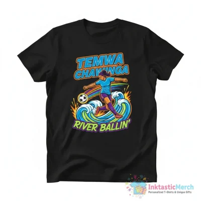 Temwa Chawinga River Ballin shirt - High Quality Printed T-Shirt