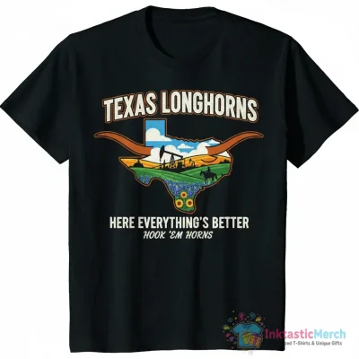 Texas Longhorns here everything’s better hook ‘em horns shirt - High Quality Printed T-Shirt