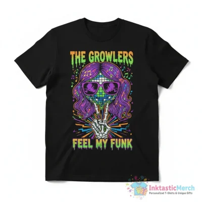 The Growlers Feel My Funk Shirt - High Quality Printed T-Shirt