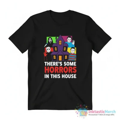 There’s Some Horrors In This House Halloween Character Shirt - High Quality Printed T-Shirt
