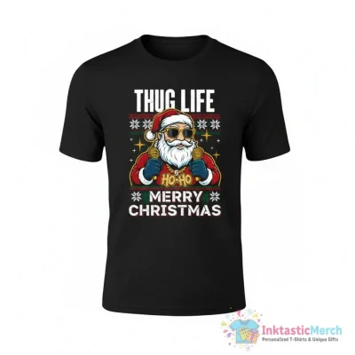 Thug Life Santa Claus ho ho ho Merry Christmas shirt - High Quality Printed T-Shirt