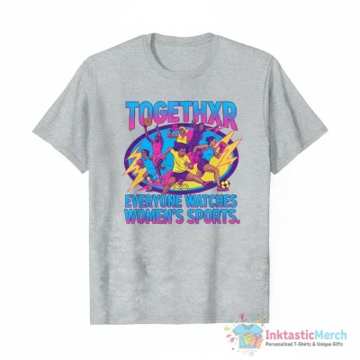 Togethxr everyone watches women’s sports shirt - High Quality Printed T-Shirt