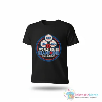 Toronto Blue Jays 3x world series champions we are all Blue Jays shirt - High Quality Printed T-Shirt