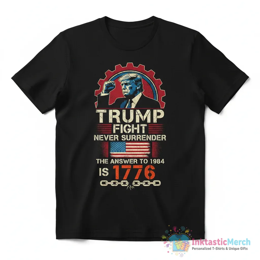 Trump fight never surrender the answer to 1984 is 1776 shirt 1 Trump fight never surrender the answer to 1984 is 1776 shirt - High Quality Printed T-Shirt