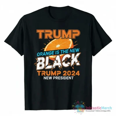 Trump orange is the new black Trump 2024 new president shirt - High Quality Printed T-Shirt