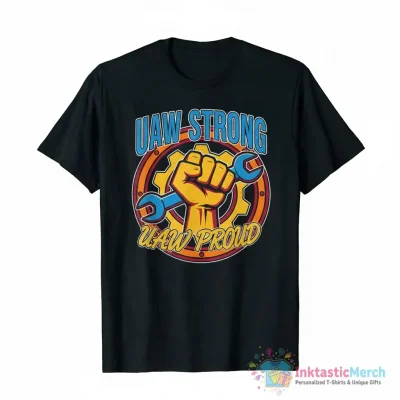 UAW strong Uaw proud shirt - High Quality Printed T-Shirt