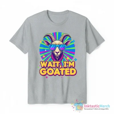 Wait I’m goated shirt - High Quality Printed T-Shirt