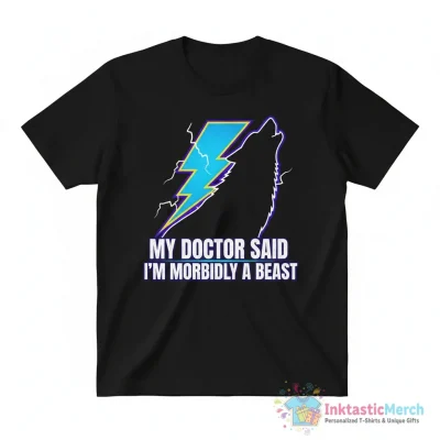 Wolf my doctor said I’m morbidly a beast lightning shirt - High Quality Printed T-Shirt