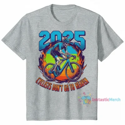 2025 Cyclists don’t go to Heaven shirt
