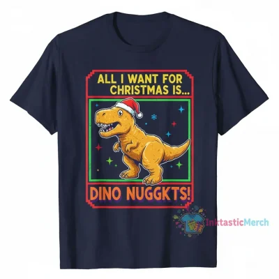 All I Want For Christmas Dino Nuggets Ugly Sweater