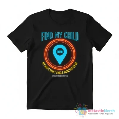 "Ankle Monitor Find My Child My Kid's First Ankle Monitor Gear" Essential T-Shirt for Sale by DynamicDesign - High Quality Printed T-Shirt