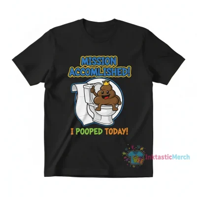 Awesome I Pooped Today Shirt - Funny & Relatable Tee