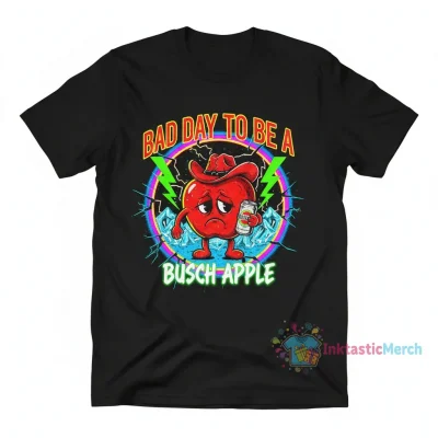Bad Day To Be A Busch Apple Shirt - Humorous Graphic Tee