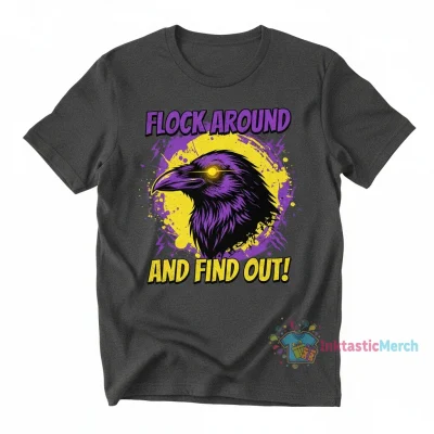 Baltimore Ravens Flock Around and Find Out Tee